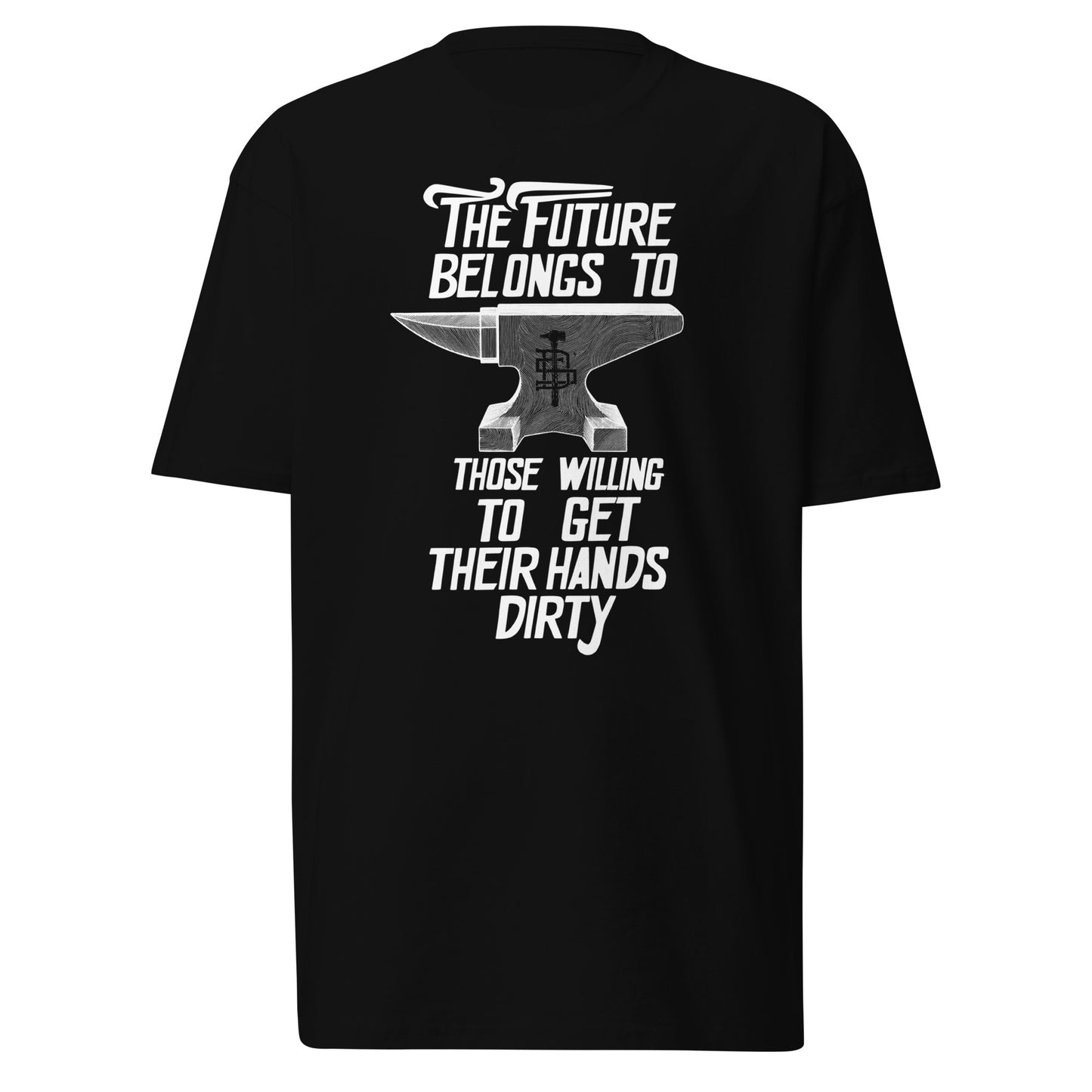 Dirty_Smith_Blacksmith_Shirt_The-Future-Belongs-To-Those-Willing-To-Get-Their-Hands-Dirty_premium-heavyweight-tee-black-front