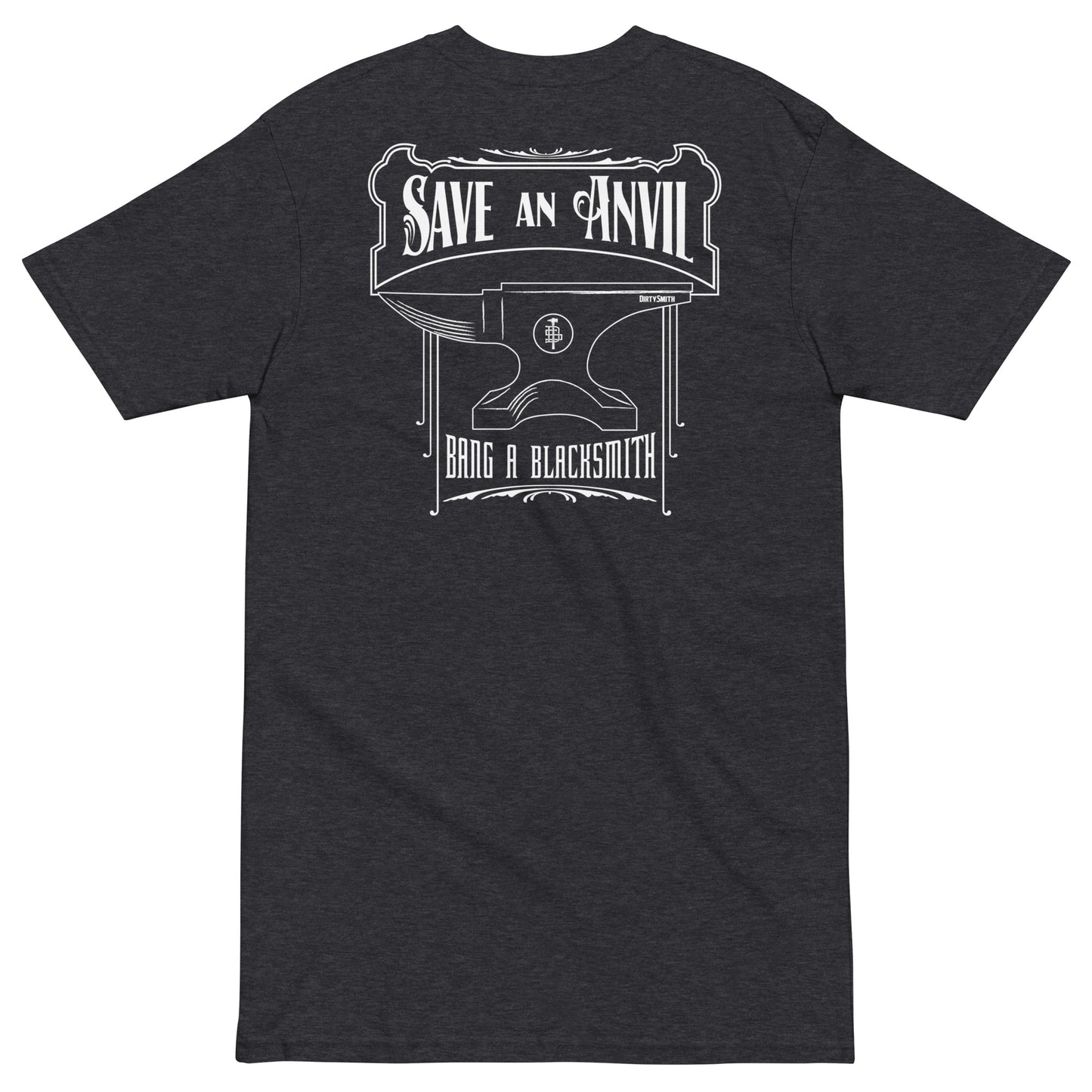 Dirty-Smith-Save-An-Anvil-Bang-A-Blacksmith-v1--mens-premium-heavyweight-tee-charcoal-heather-back